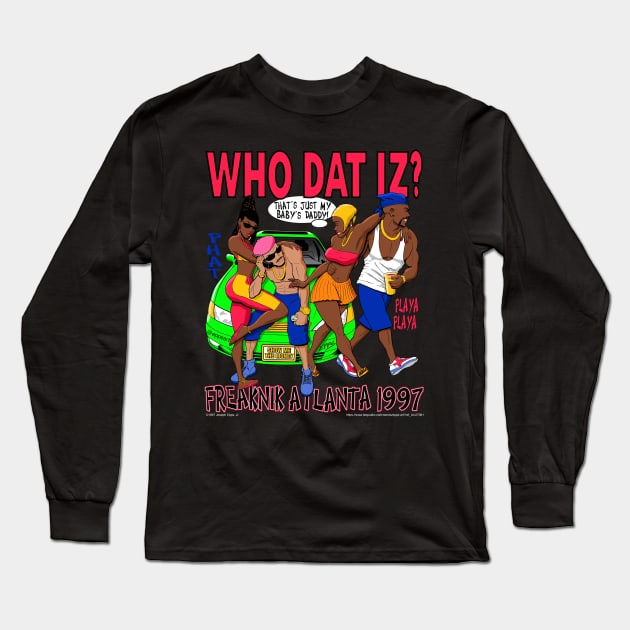 Freaknik 1997 Who Dat Iz? That's Just My Baby's Daddy! Long Sleeve T-Shirt by Epps Art